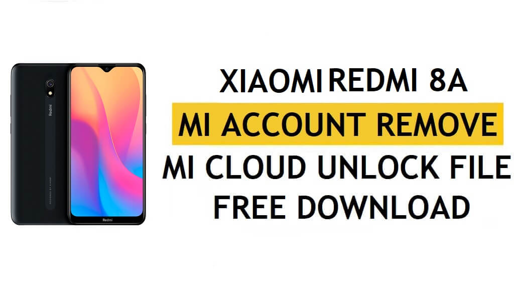 Fichier FRP Xiaomi Redmi 8A (déverrouiller le verrouillage Google Gmail) Téléchargement gratuit le dernier (MIUI 12)
