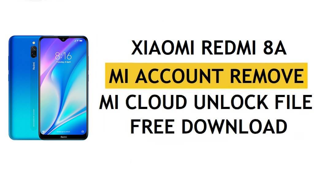 Xiaomi Redmi 8A Mi-account Bestand verwijderen Gratis downloaden [MI-vergrendeling met één klik ontgrendelen]
