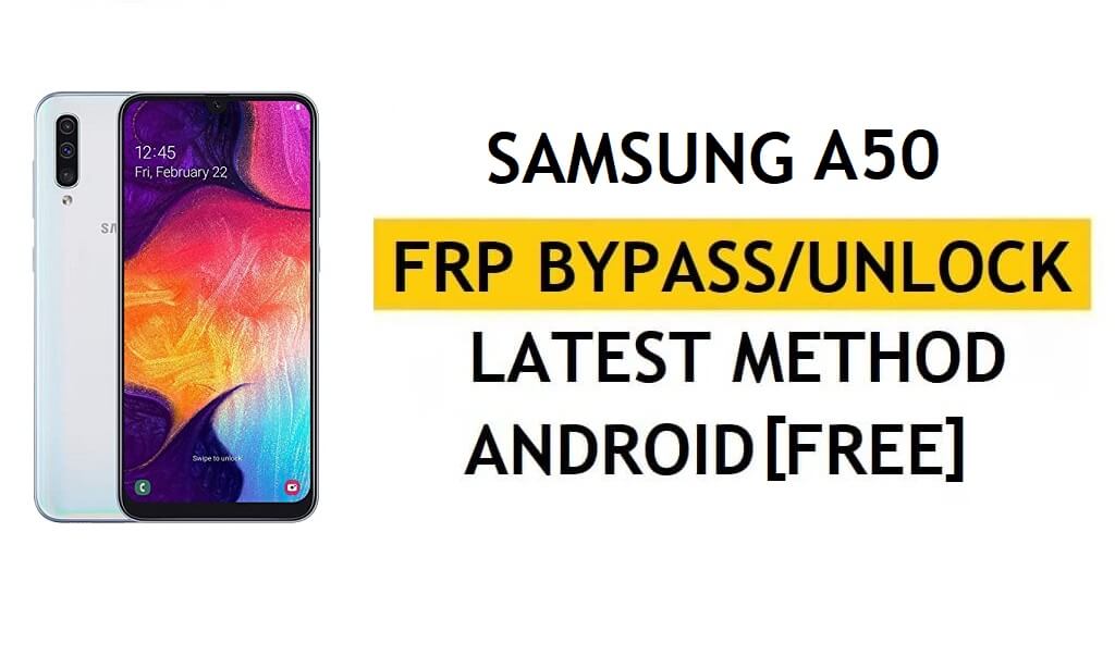 Bilgisayarsız FRP'yi Sil Android 11 Samsung A50 (SM-A505) En Son Google Doğrulama Kilit Açma Yöntemi
