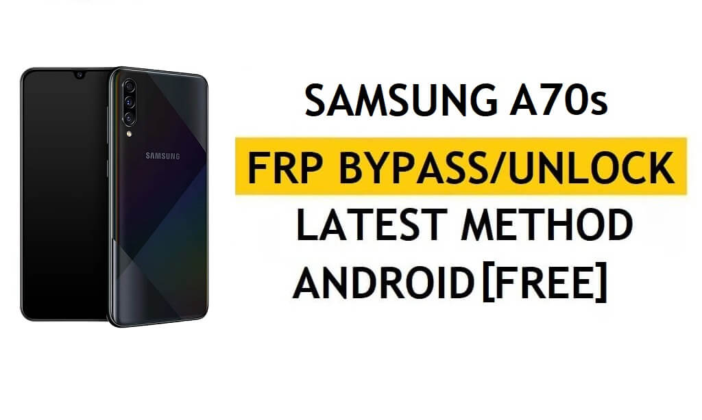 Delete FRP Without Computer Android 11 Samsung A70s (SM-A707F) Latest Google Verify Unlock Method