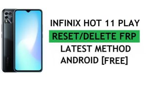 Unlock FRP Infinix Hot 11 Play Reset Google Gmail Verification – Without PC [Latest Free]