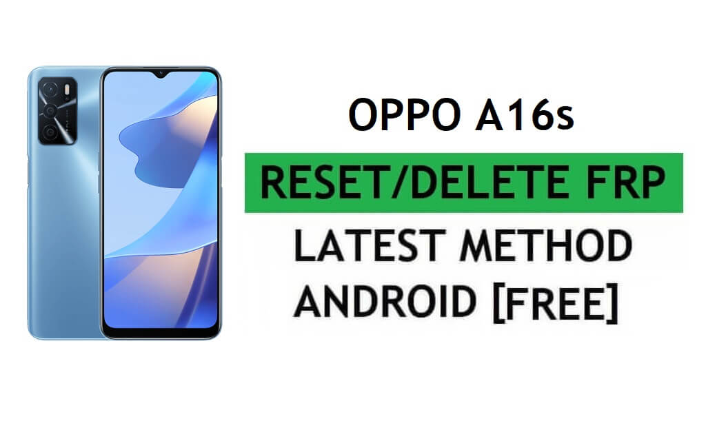 Unlock FRP Oppo A16s CPH2271 Reset Google Gmail Verification – Without PC [Latest Free]
