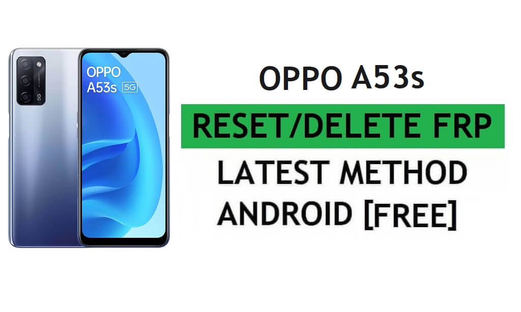 Unlock FRP Oppo A53s Reset Google Gmail Verification – Without PC [Latest Free]
