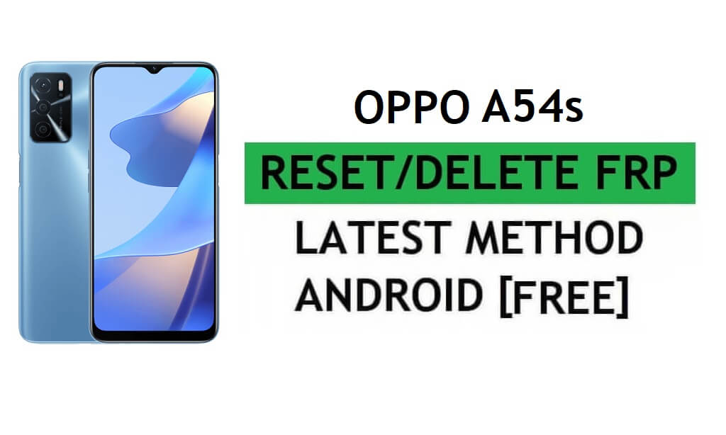 ปลดล็อค FRP Oppo A54s CPH2273 รีเซ็ตการยืนยัน Google Gmail - ไม่มีพีซี [ฟรีล่าสุด]