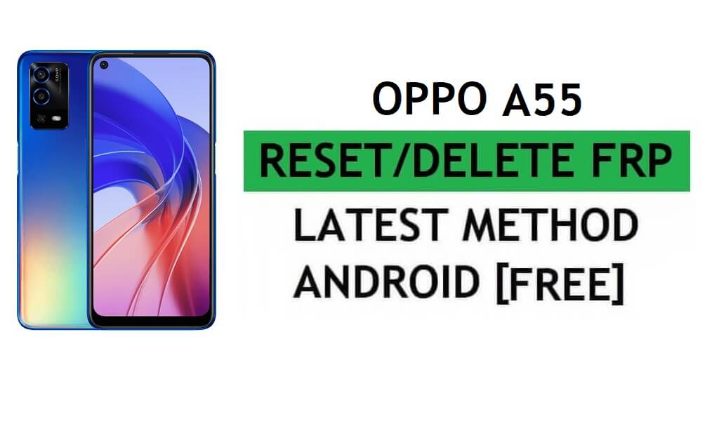 Unlock FRP Oppo A55 CPH2325 Reset Google Gmail Verification – Without PC [Latest Free]