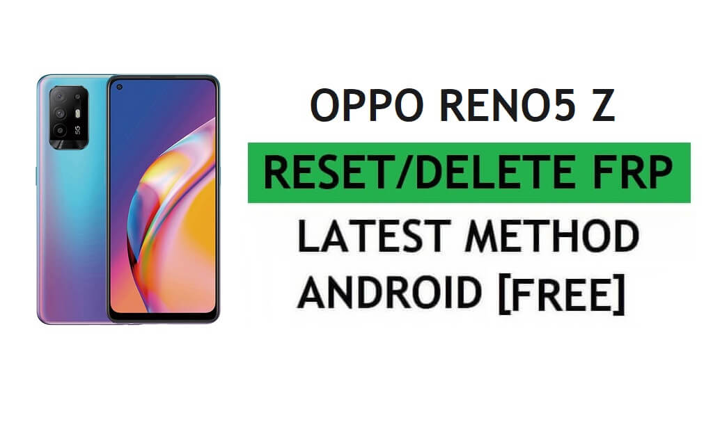 ปลดล็อก FRP Oppo Reno5 Z รีเซ็ตการยืนยัน Google Gmail - ไม่มีพีซี [ฟรีล่าสุด]