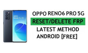 अनलॉक एफआरपी ओप्पो रेनो6 प्रो 5जी रीसेट गूगल जीमेल वेरिफिकेशन - बिना पीसी के [नवीनतम मुफ्त]