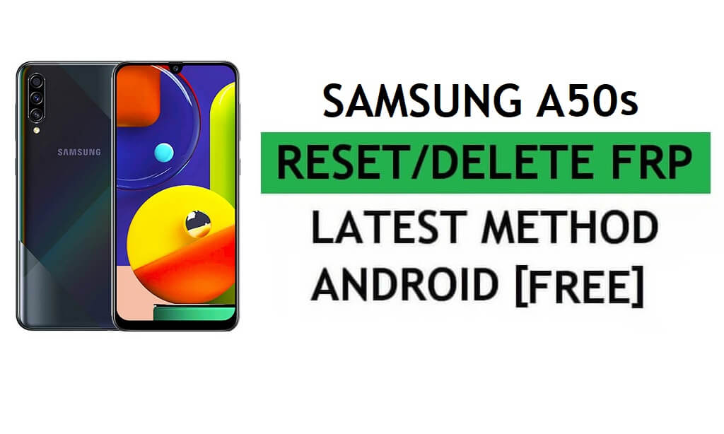 รีเซ็ต FRP โดยไม่ต้องใช้คอมพิวเตอร์/ล็อคพินของซิม Samsung A50s Android 11 ล่าสุด Google ตรวจสอบการปลดล็อค