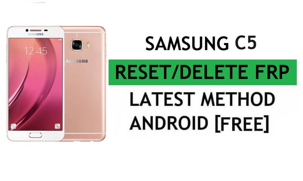 Restablecer FRP Samsung C5 SM-C5000 con PC Tool Fácil y gratuito Último método
