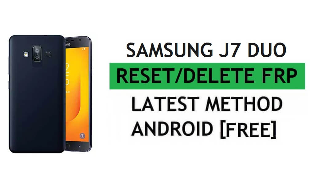 Reset FRP Samsung J7 Duo SM-J720F/M With PC Tool Easy Free Latest Method