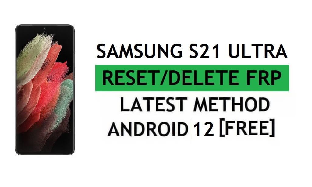 Samsung S21 Ultra Android 12 FRP Bypass Déverrouiller le verrouillage Google Gmail sans PC gratuit
