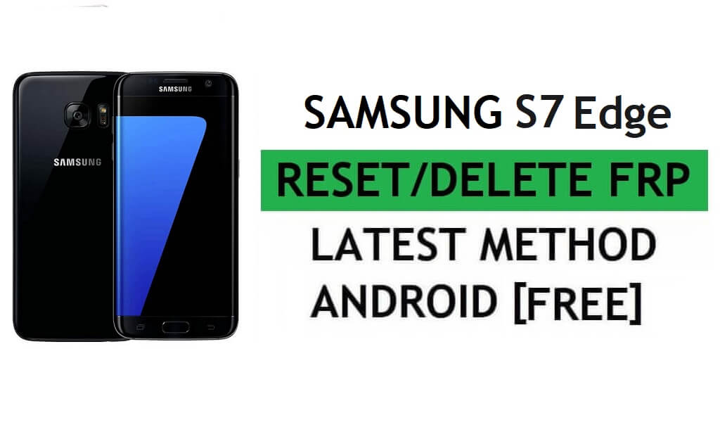 Reset FRP Samsung S7 Edge SM-G935F With PC Tool Free Latest Method