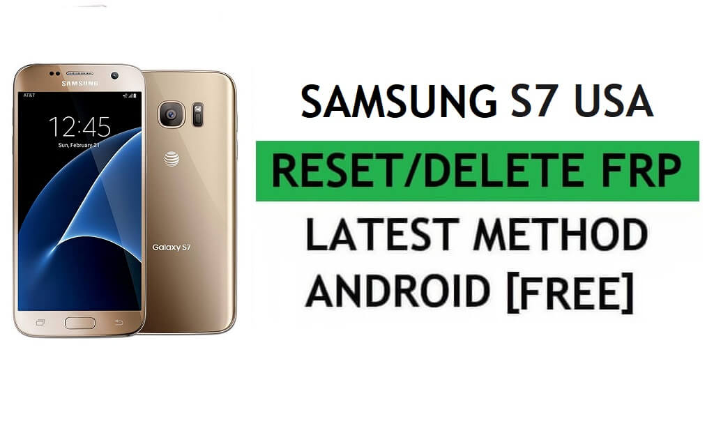Reset FRP Samsung S7 (USA) SM-G930A Dengan PC Tool Metode Terbaru Gratis Mudah