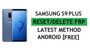 Reset FRP Samsung S9 Plus SM-G965F met PC Tool Gemakkelijke gratis nieuwste methode