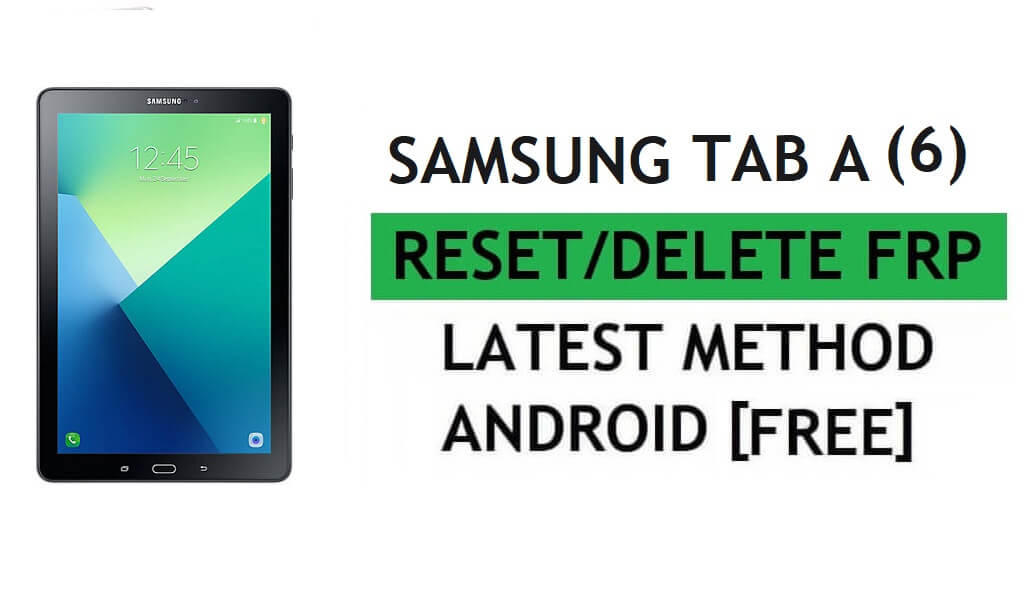 PC Aracı Kolay Ücretsiz Son Yöntemle FRP Samsung Tab A (6) LTE SM-T585'i Sıfırlayın