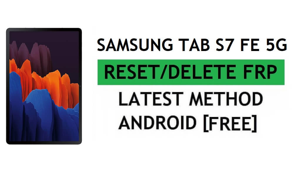 Samsung Tab S7 FE 5G Verizon Android 11 FRP Bypass NO PC e Alliance Shield X grátis mais recente
