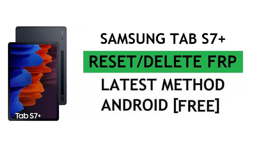Samsung Tab S7 Plus Android 12 FRP Bypass Buka kunci kunci Google Gmail Tanpa PC Gratis