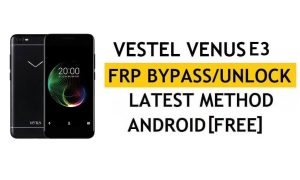 Vestel Venus E3 FRP 우회/Google 잠금 해제(Android 7.1) [YouTube 업데이트 수정] PC 없음