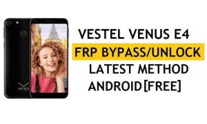 Vestel Venus E4 FRP Bypass Dernière méthode - Vérifiez la solution de verrouillage Google Gmail (Android 8.1) - Sans PC