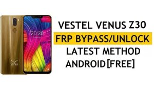 Vestel Venus Z30 FRP Bypass último método - Verificar la solución de bloqueo de Google Gmail (Android 8.1) - Sin PC
