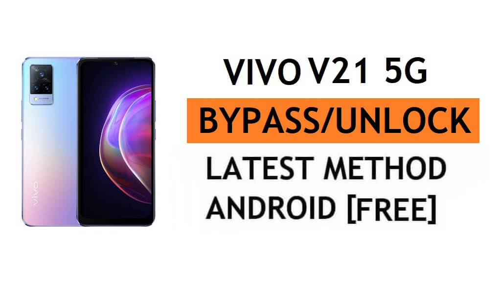 Vivo V21 5G (V2050) Android 12 FRP Bypass Reset التحقق من Google Gmail - بدون جهاز كمبيوتر [أحدث مجانًا]