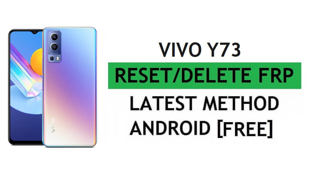Unlock FRP Vivo Y73 Reset Google Gmail Verification – Without PC [Latest Free]