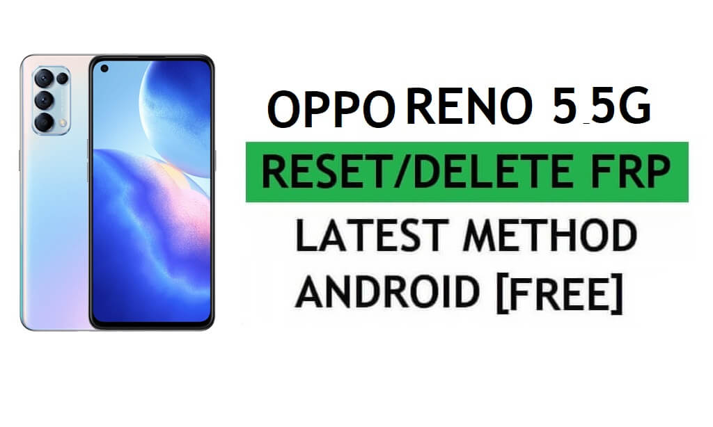 ปลดล็อค FRP Oppo Reno5 5G รีเซ็ตการยืนยัน Google Gmail – ไม่มีพีซี [ฟรีล่าสุด]