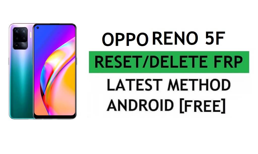 Unlock FRP Oppo Reno5 F Reset Google Gmail Verification – Without PC [Latest Free]