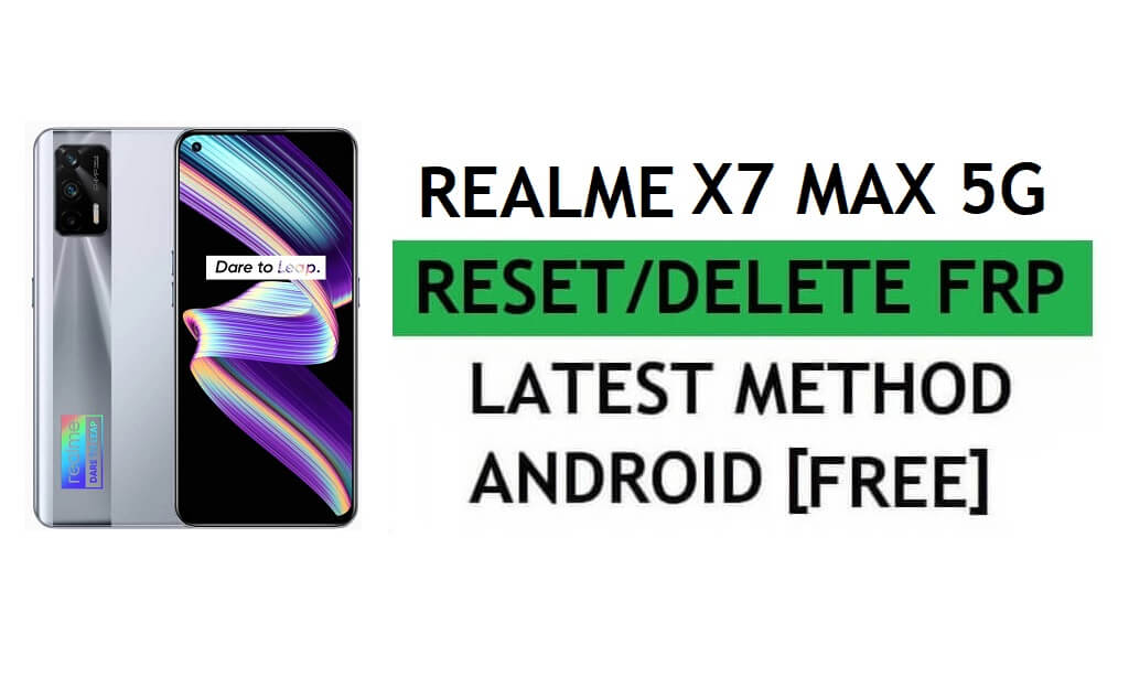 Reset FRP Realme X7 Max 5G Flash Bypass Google Gmail Verification – Without PC/Apk [Latest Free]