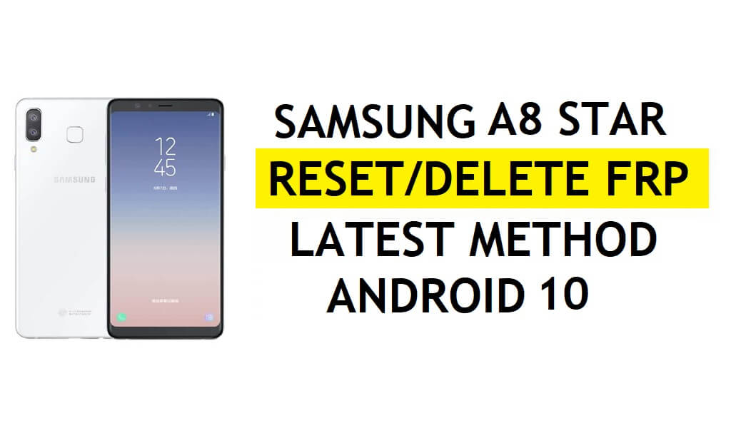 حذف FRP Samsung A8 Star Bypass Android 10 Google Gmail Lock بدون إعدادات مخفية Apk