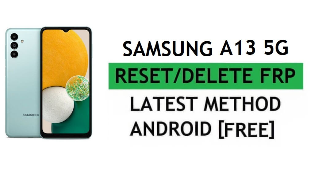 Eliminar FRP Samsung A13 5G Bypass Android 11 Google Gmail Lock sin Samsung Cloud (último método)