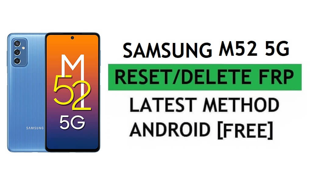 Samsung M52 5G FRP Android 11'i Atlamak Yanlış Giden Bir Şeyi Düzeltme Google Gmail Kilidini Sıfırlama En Son Yöntem