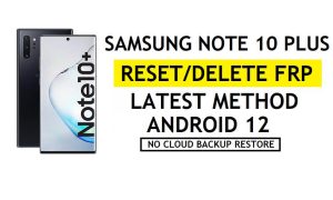 FRP Unlock Samsung Note 10 Plus Android 12 Unlock Google No Samsung Cloud – No Backup/Restore