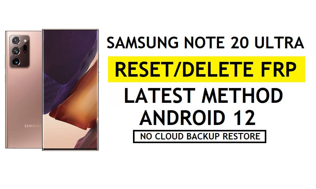 FRP Sblocca Samsung Note 20 Ultra Android 12 Bypass Google No Samsung Cloud – Nessun backup/ripristino