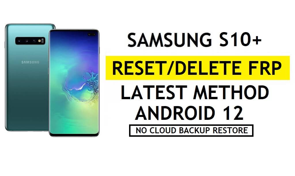 Desbloqueo FRP Samsung S10 Plus Android 12 Desbloqueo Google Sin Samsung Cloud - Sin copia de seguridad/restauración