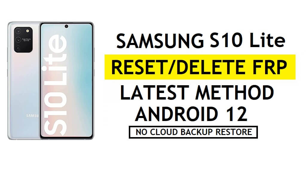FRP Déverrouiller le Samsung S10 Lite Android 12 Déverrouiller Google Pas de Samsung Cloud – Pas de sauvegarde/restauration