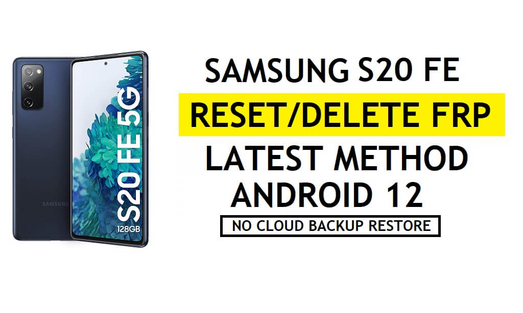 FRP desbloquear Samsung S20 FE Android 12 ignorar Google Sem Samsung Cloud – sem backup/restauração