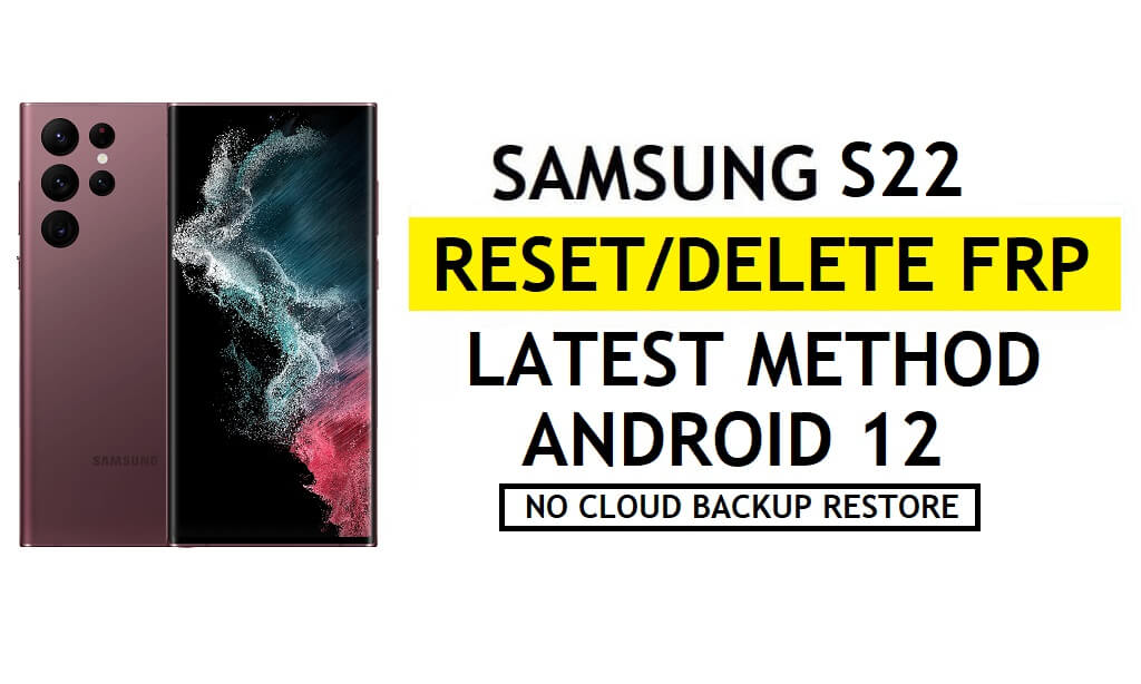 FRP desbloquear Samsung S22 Android 12 desbloquear Google sem Samsung Cloud – sem backup/restauração
