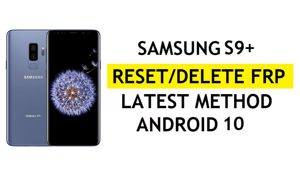 Delete FRP Samsung S9 Plus Bypass Android 10 Google Gmail Lock Without Samsung Cloud (Latest Method)