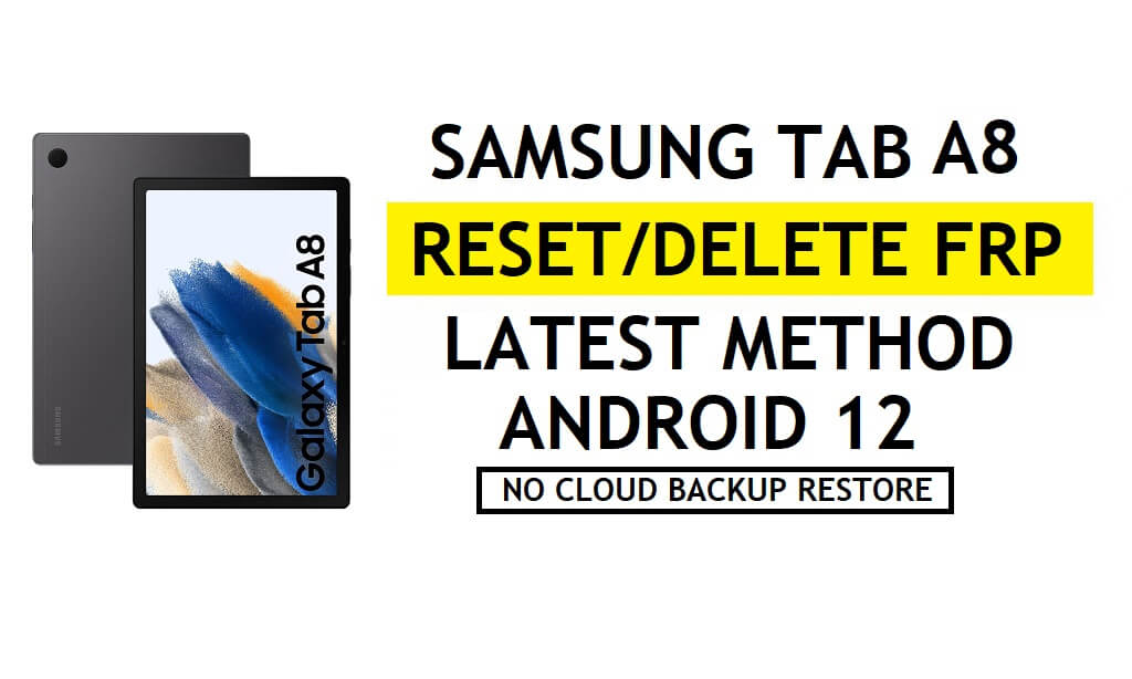 FRP Kilidini Samsung Tab A8 2022 Android 12 Kilidini Google'ın Kilidini Aç Samsung Bulut Yok - Yedekleme / Geri Yükleme Yok