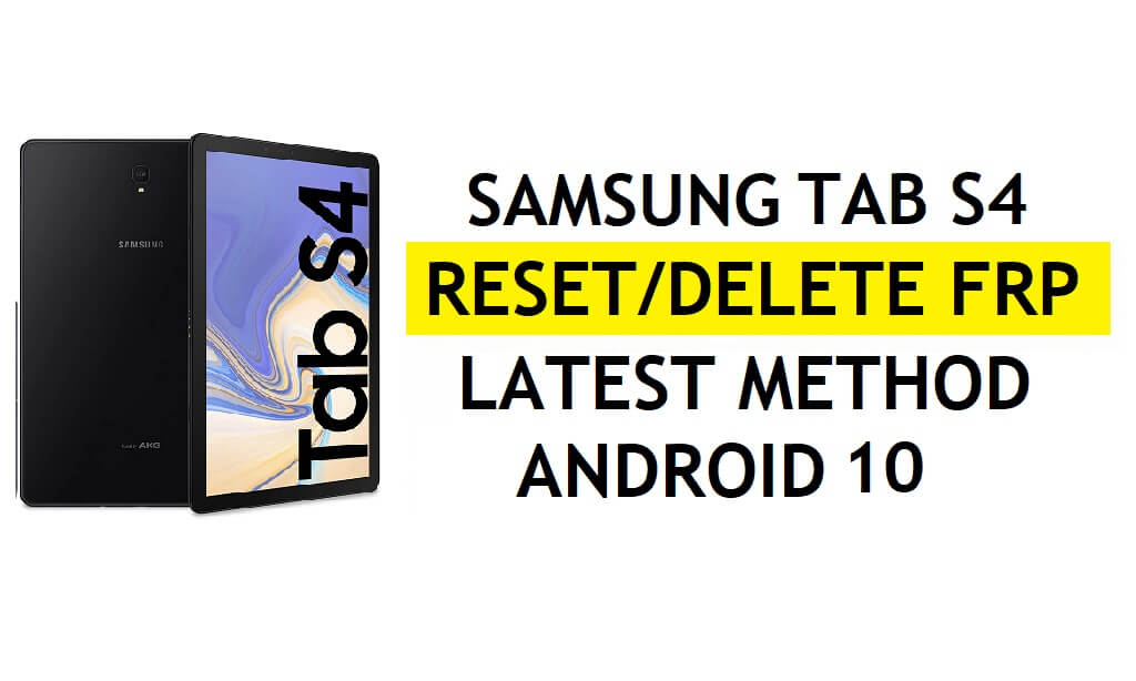 Excluir FRP Samsung Tab S4 ignorar Android 10 Google Gmail Lock (sem Samsung Cloud – sem backup/restauração)
