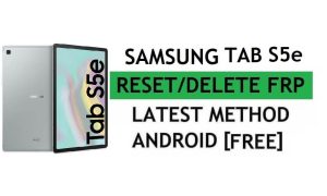 FRP Samsung Tab S5e'yi Sil Samsung Cloud Olmadan Android 11 Google Gmail Kilidini Atlayın (En Son Yöntem)