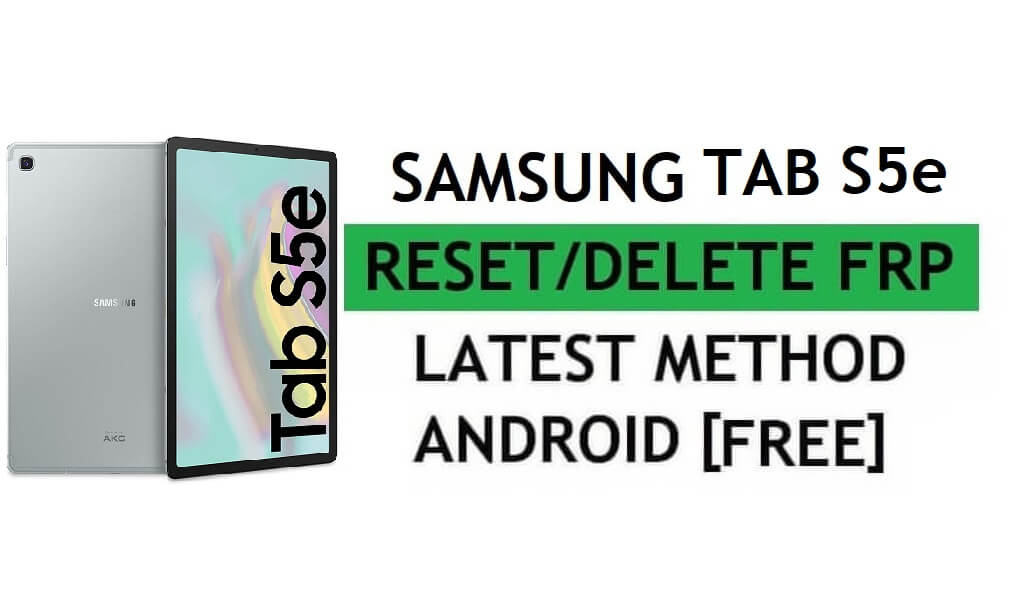 حذف FRP Samsung Tab S5e Bypass Android 11 Google Gmail Lock بدون Samsung Cloud (أحدث طريقة)
