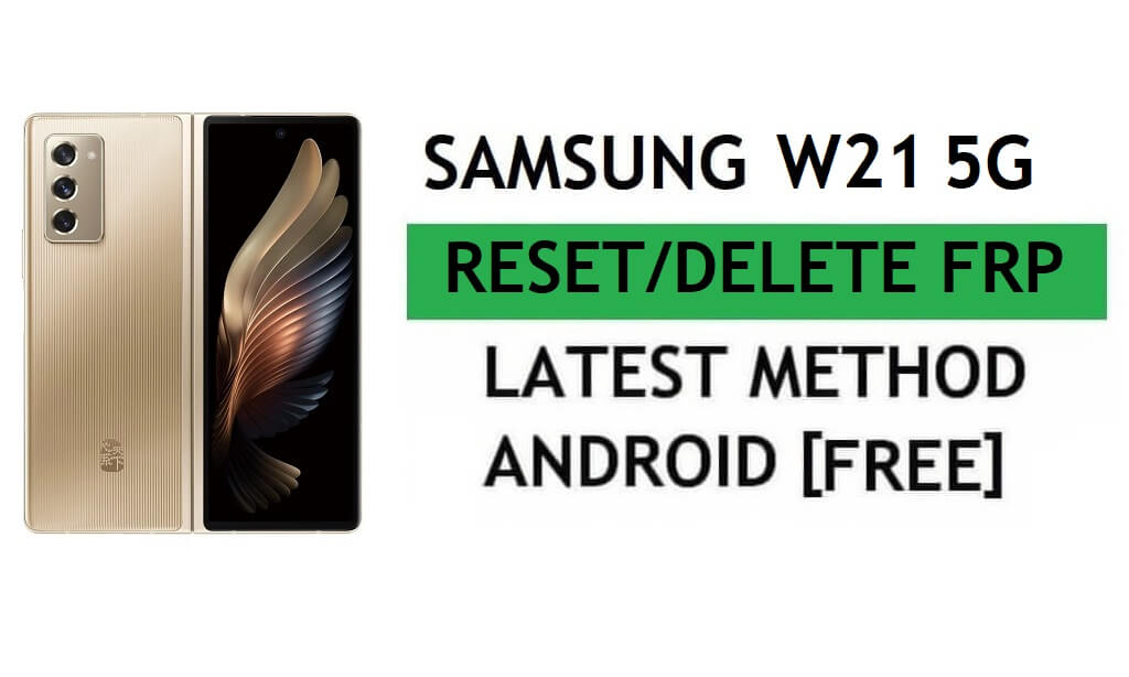 Samsung W21 5G FRP Bypass Android 11 Bloqueo de Google Gmail sin Samsung Cloud (último método)