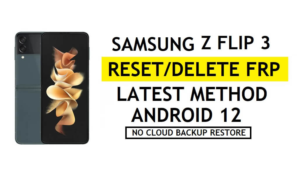 FRP desbloquear Samsung Z Flip 3 Android 12 ignorar Google Sem Samsung Cloud – sem backup/restauração