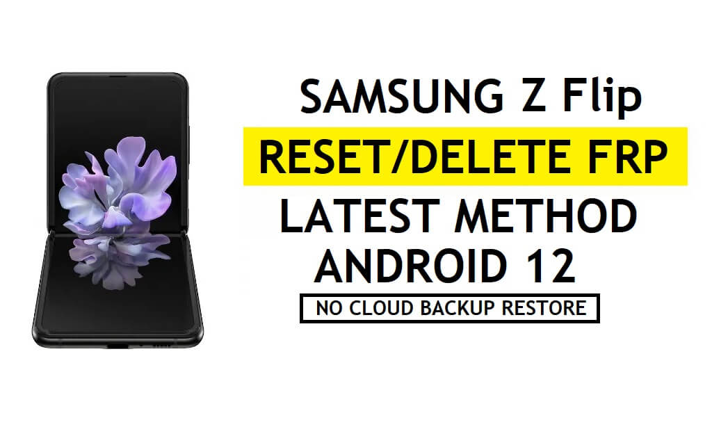 Desbloqueo FRP Samsung Z Flip Android 12 Desbloqueo Google Sin Samsung Cloud - Sin copia de seguridad ni restauración