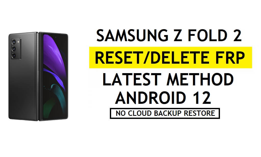 FRP 잠금 해제 Samsung Z Fold 2 Android 12 Google 우회 삼성 클라우드 없음 – 백업/복원 없음
