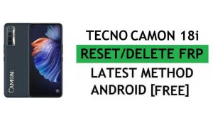 Tecno Camon 18i Android 11 FRP बाईपास रीसेट Google Gmail सत्यापन लॉक [निःशुल्क] नवीनतम विधि