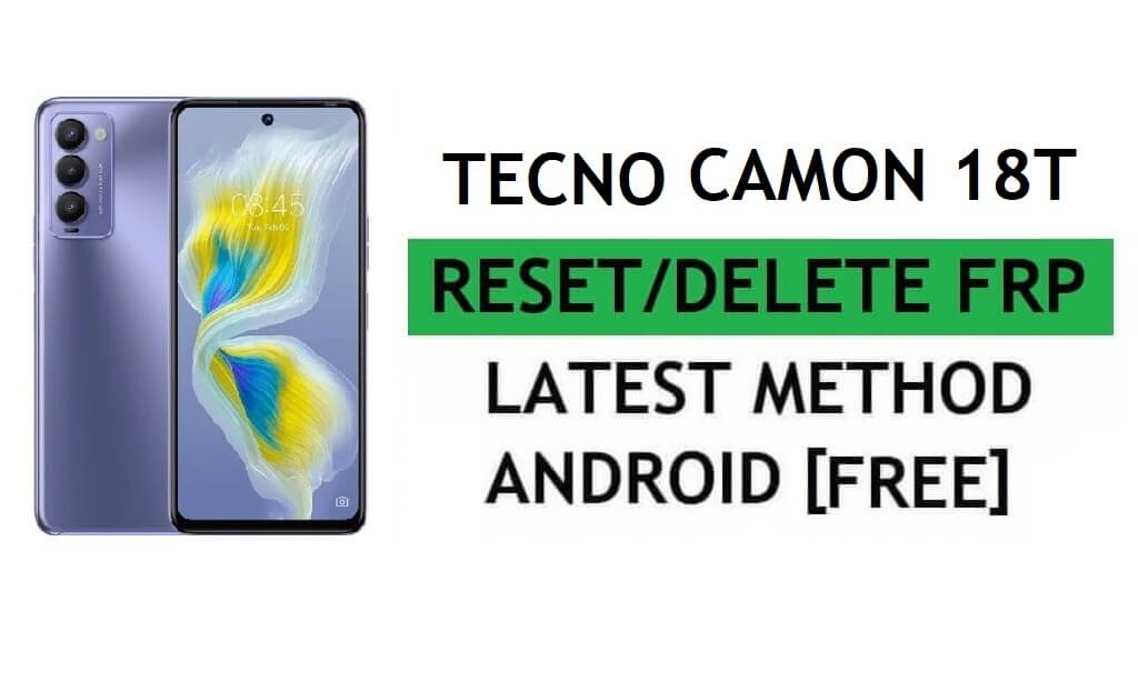 Tecno Camon 18T Android 11 FRP Bypass Reset Google Gmail Verification Lock [Free] Latest Method