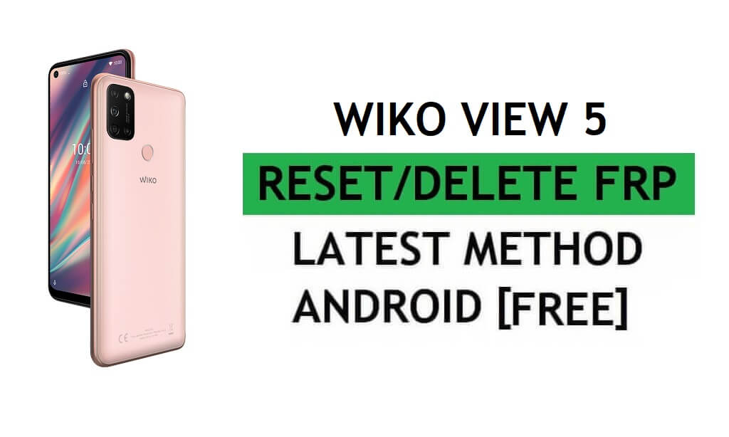 Delete FRP Wiko View 5 Bypass Google Gmail Verification – Without PC/Apk [Latest Free]